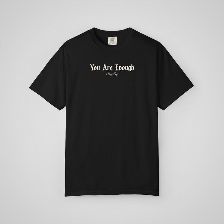 You Are Enough - Comfort Colors Heavyweight Tee