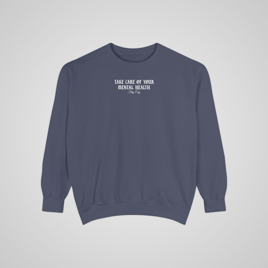 Take Care Of Your Mental Health - Comfort Colors Sweatshirt