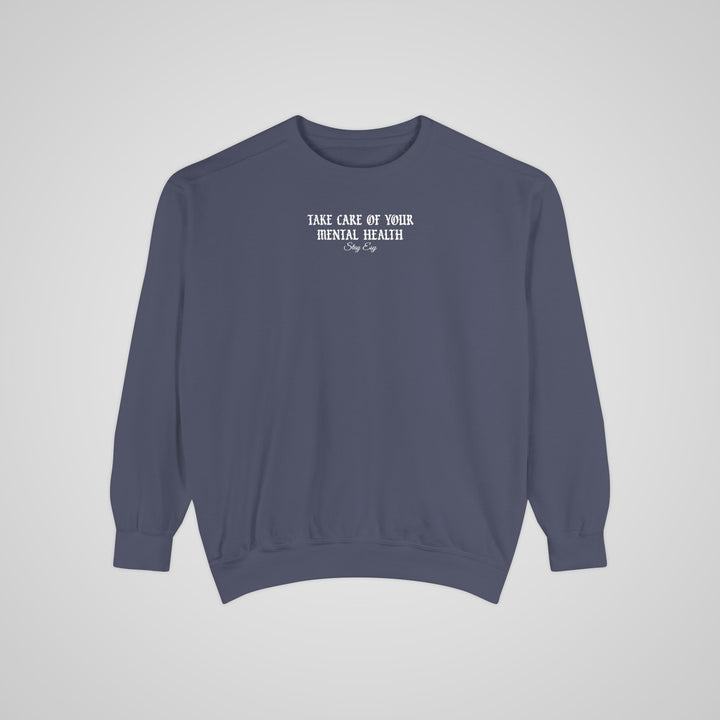 Take Care Of Your Mental Health - Comfort Colors Sweatshirt
