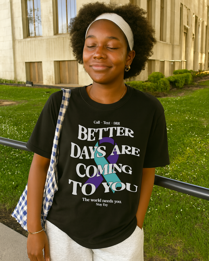 Better Days Are Coming To You - Awareness Tee