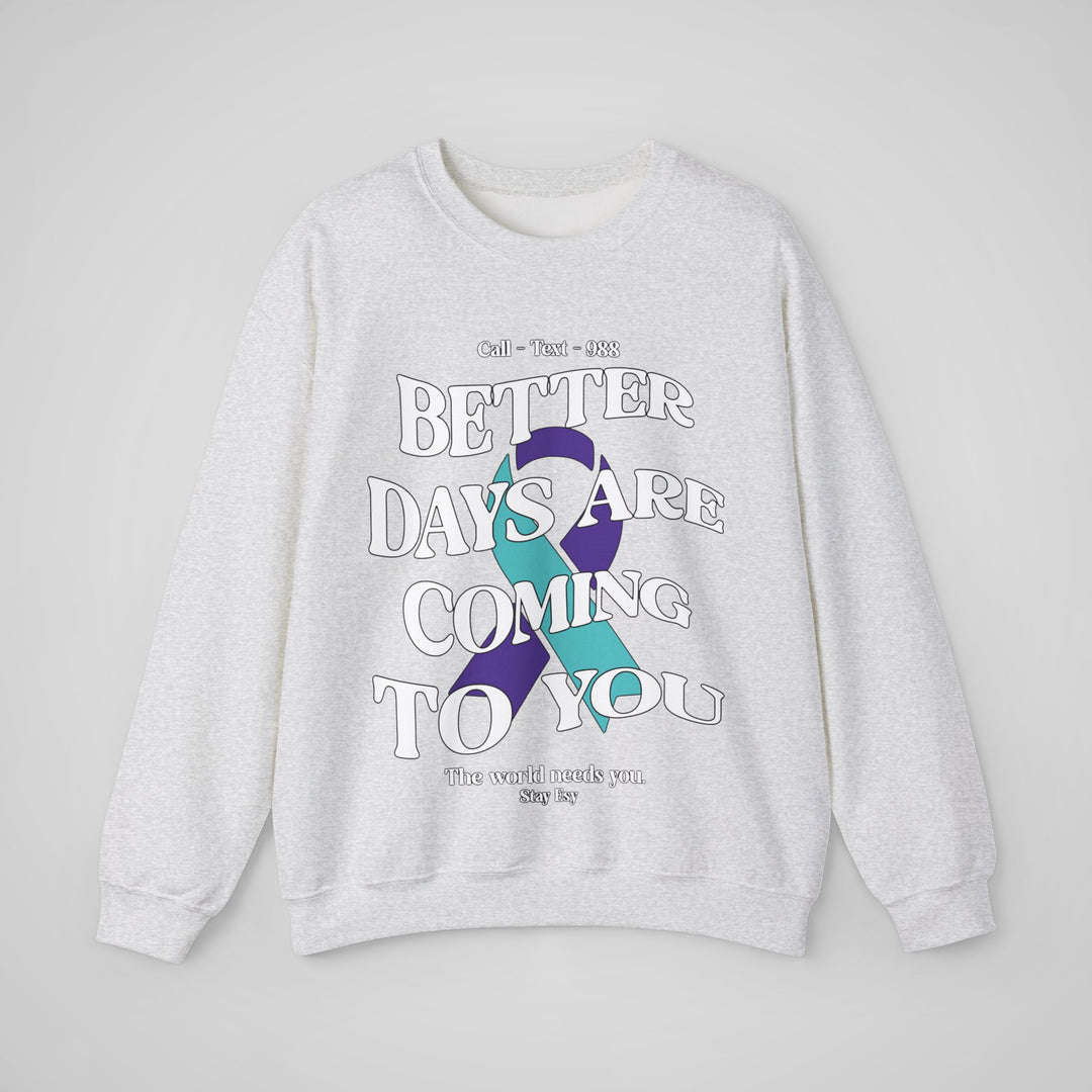 Better Days Are Coming To You - Awareness Sweatshirt