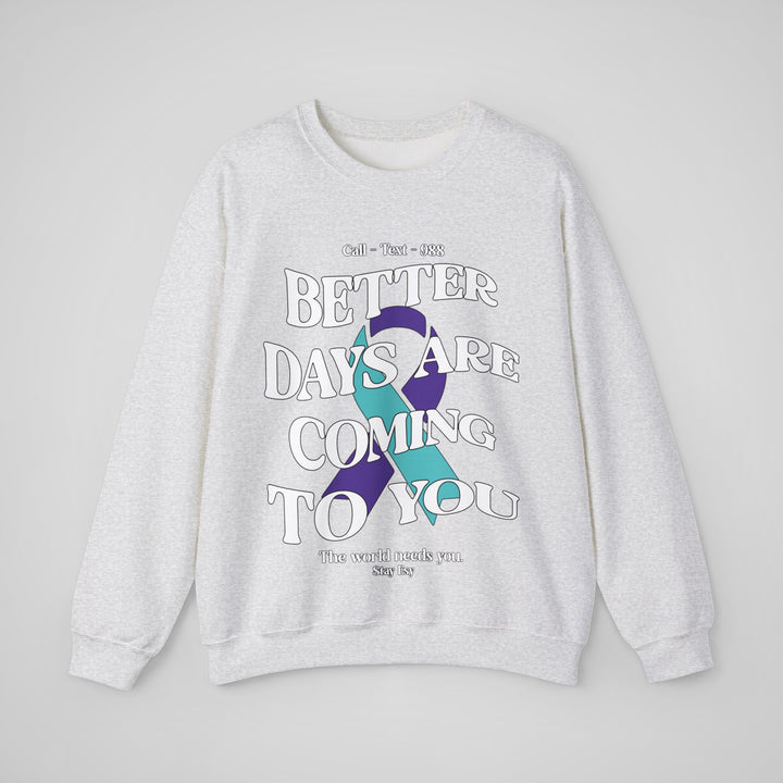 Better Days Are Coming To You - Awareness Sweatshirt