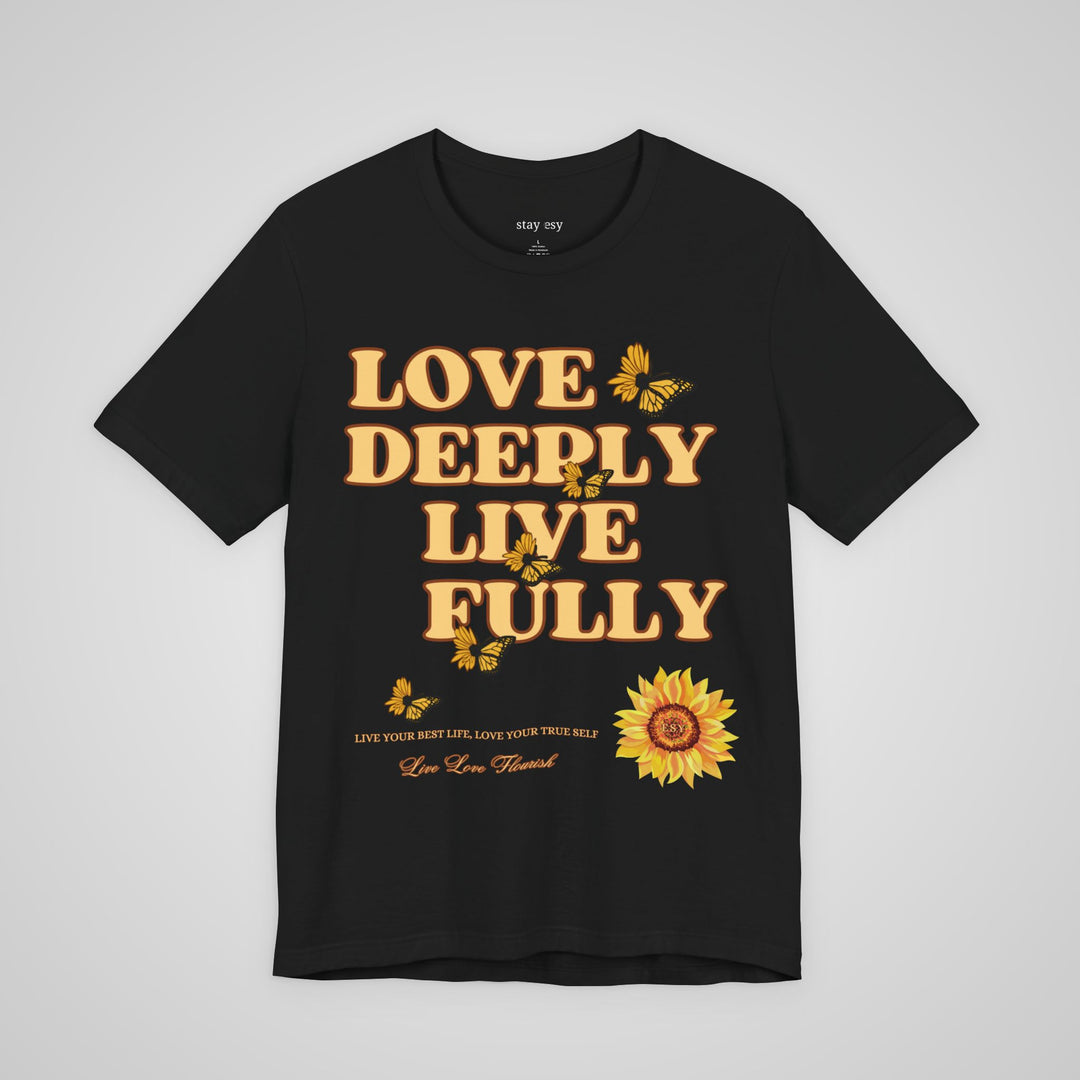 Love Deeply Live Fully - T-shirt