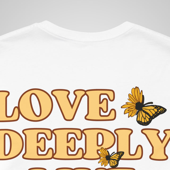 Love Deeply Live Fully T-shirt