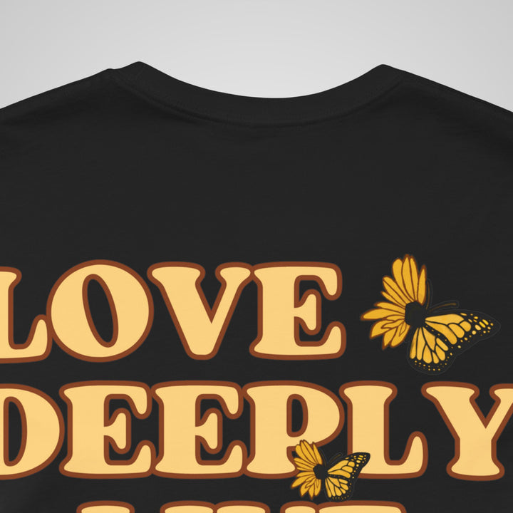 Love Deeply Live Fully T-shirt