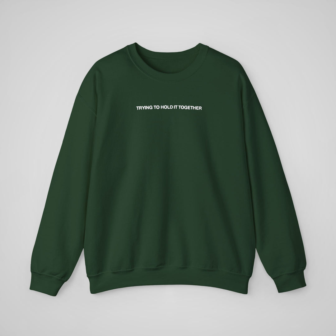 Trying to Hold it Together - Sweatshirt