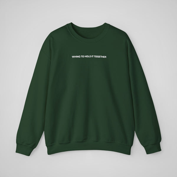 Trying to Hold it Together - Crewneck Sweatshirt