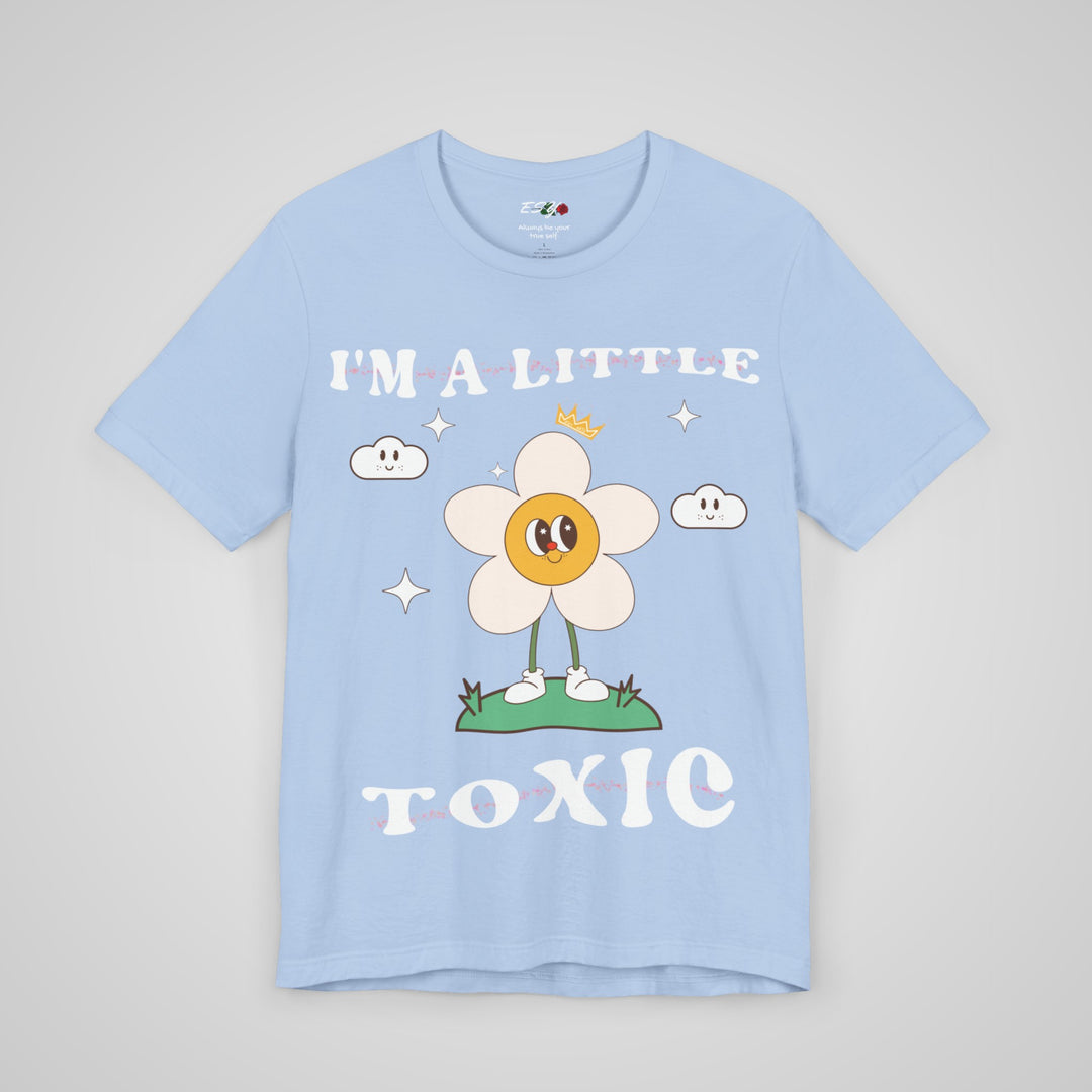 I'm A Little Toxic T-shirt