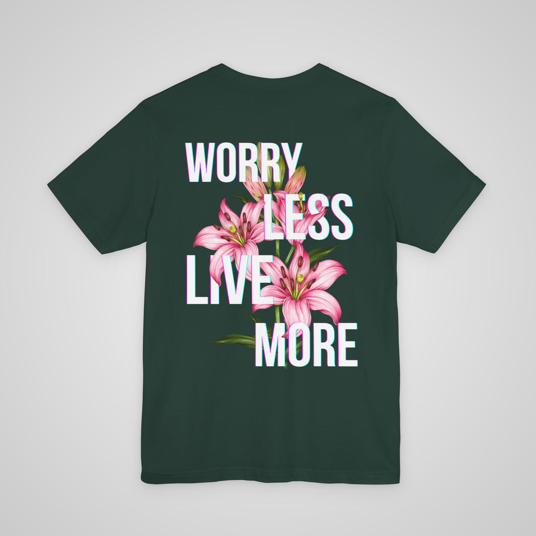 Worry Less Live More - T-shirt