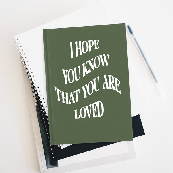 I Hope You Know You Are Loved - Journal