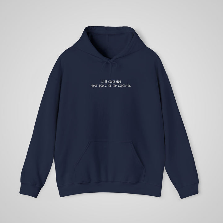 If it cost you your peace, it's too expensive - Embroidered Hoodie