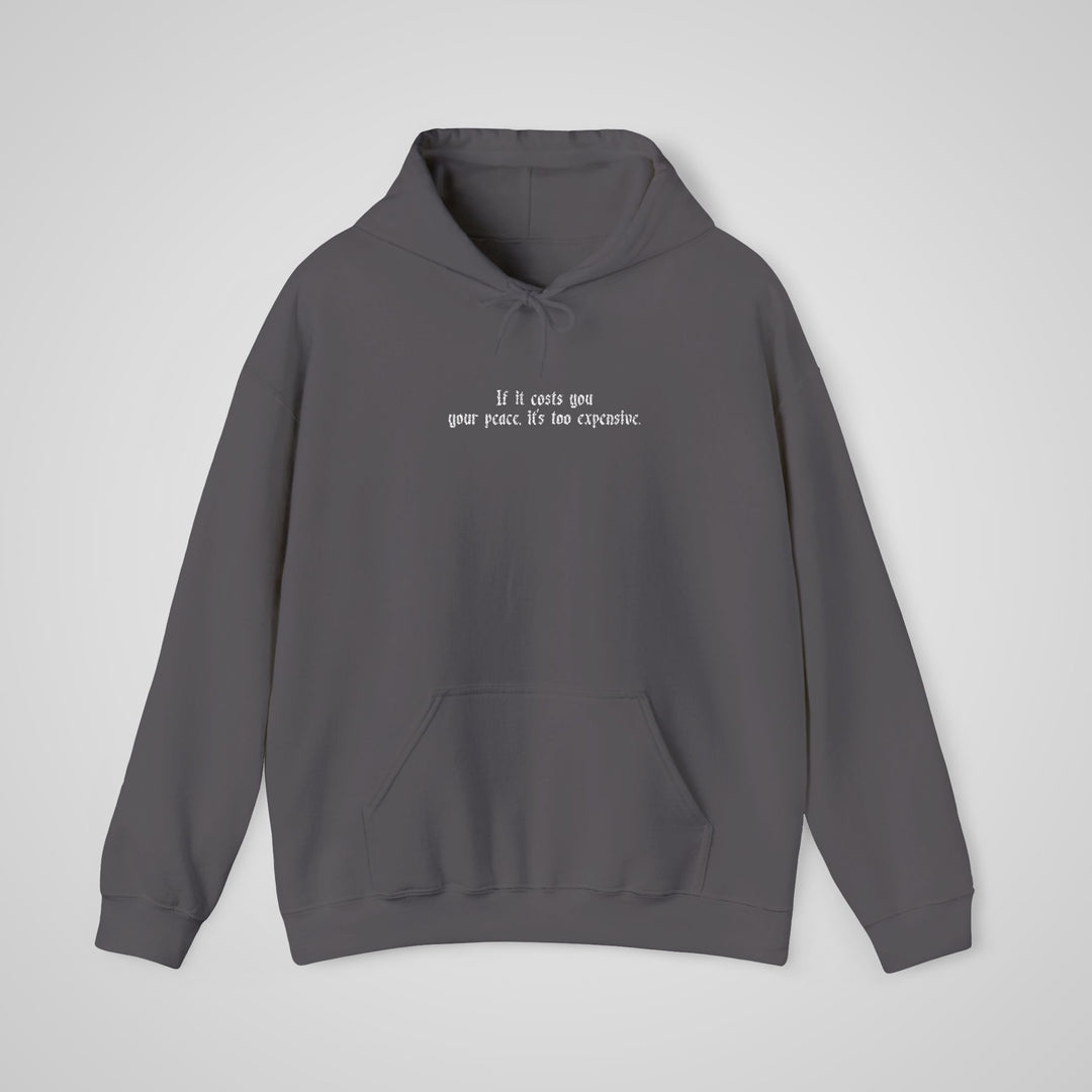 If it cost you your peace, it's too expensive - Embroidered Hoodie