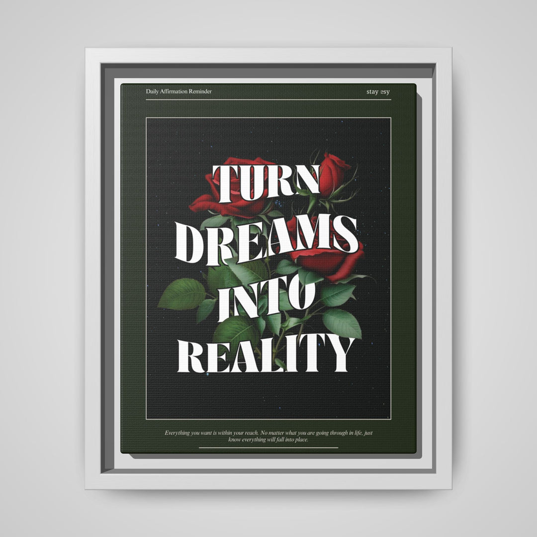 Turn Dreams Into Reality Motivational Framed Canvas Wall Art | Stay Esy