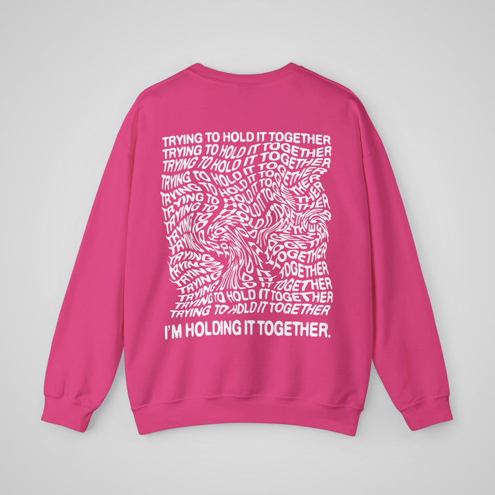 Trying to Hold it Together - Sweatshirt