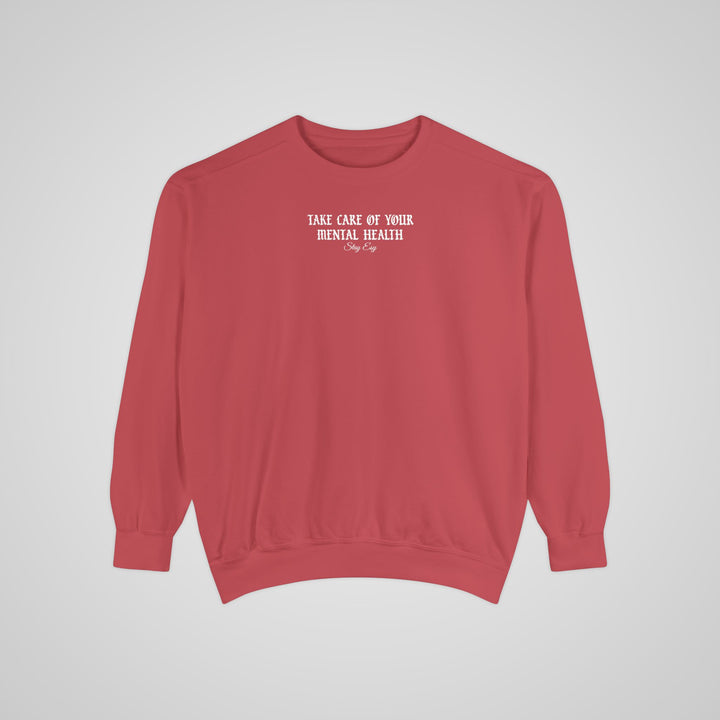 Take Care Of Your Mental Health - Comfort Colors Sweatshirt