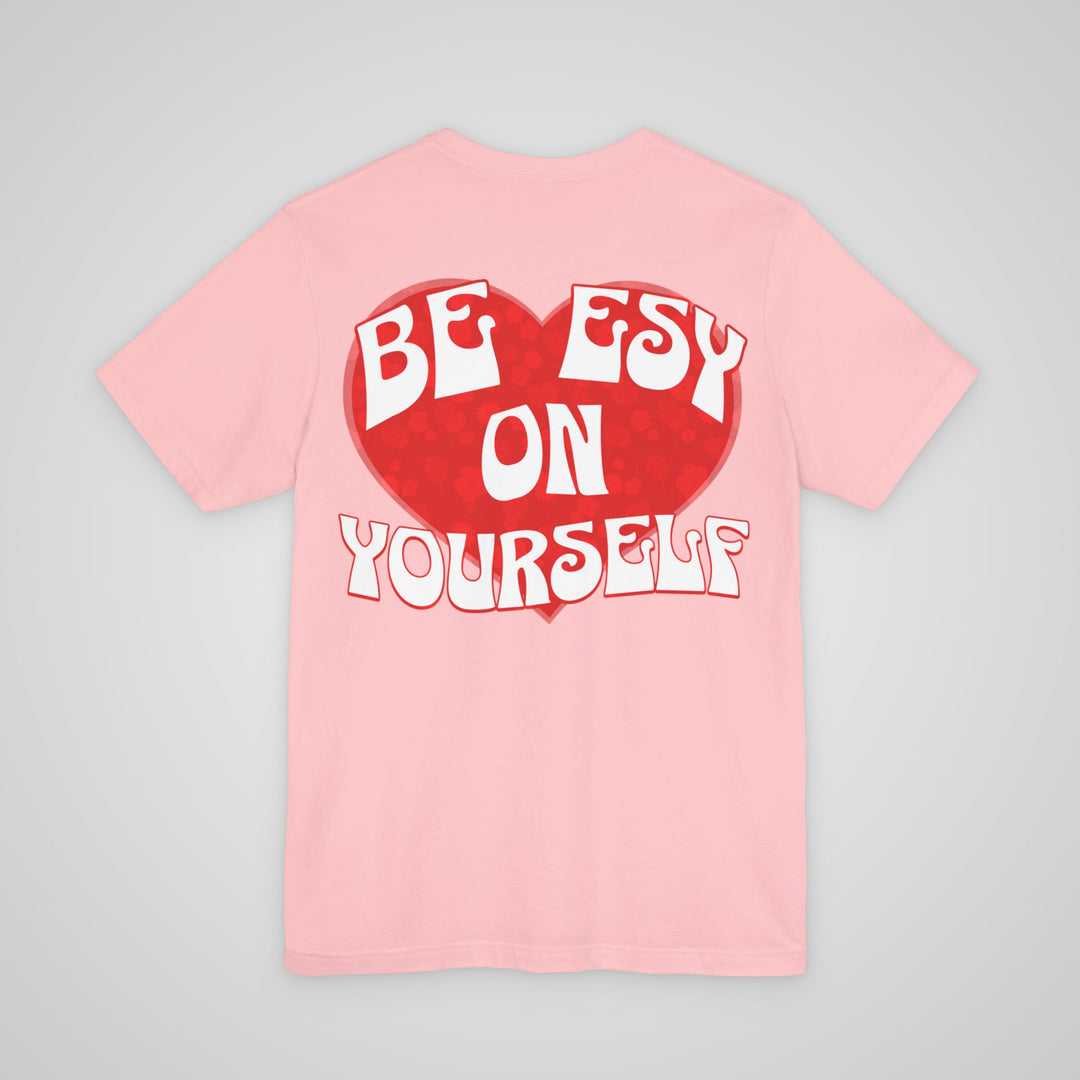 Be ESY On Yourself - T-shirt