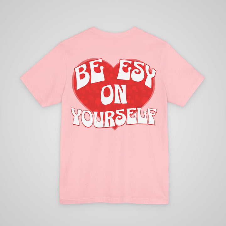 Be ESY On Yourself - T-shirt