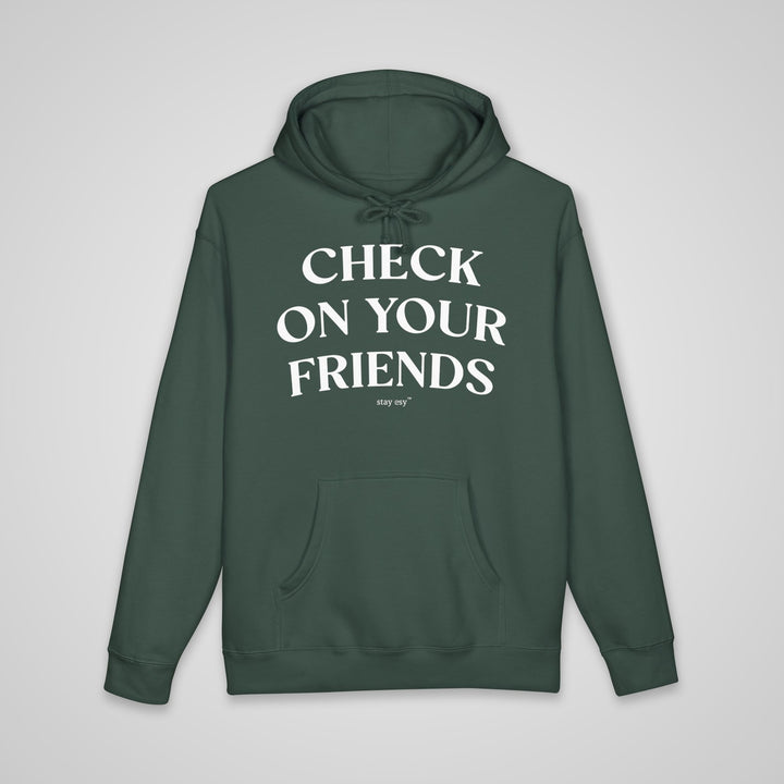 Check On Your Friends - Heavyweight Hoodie