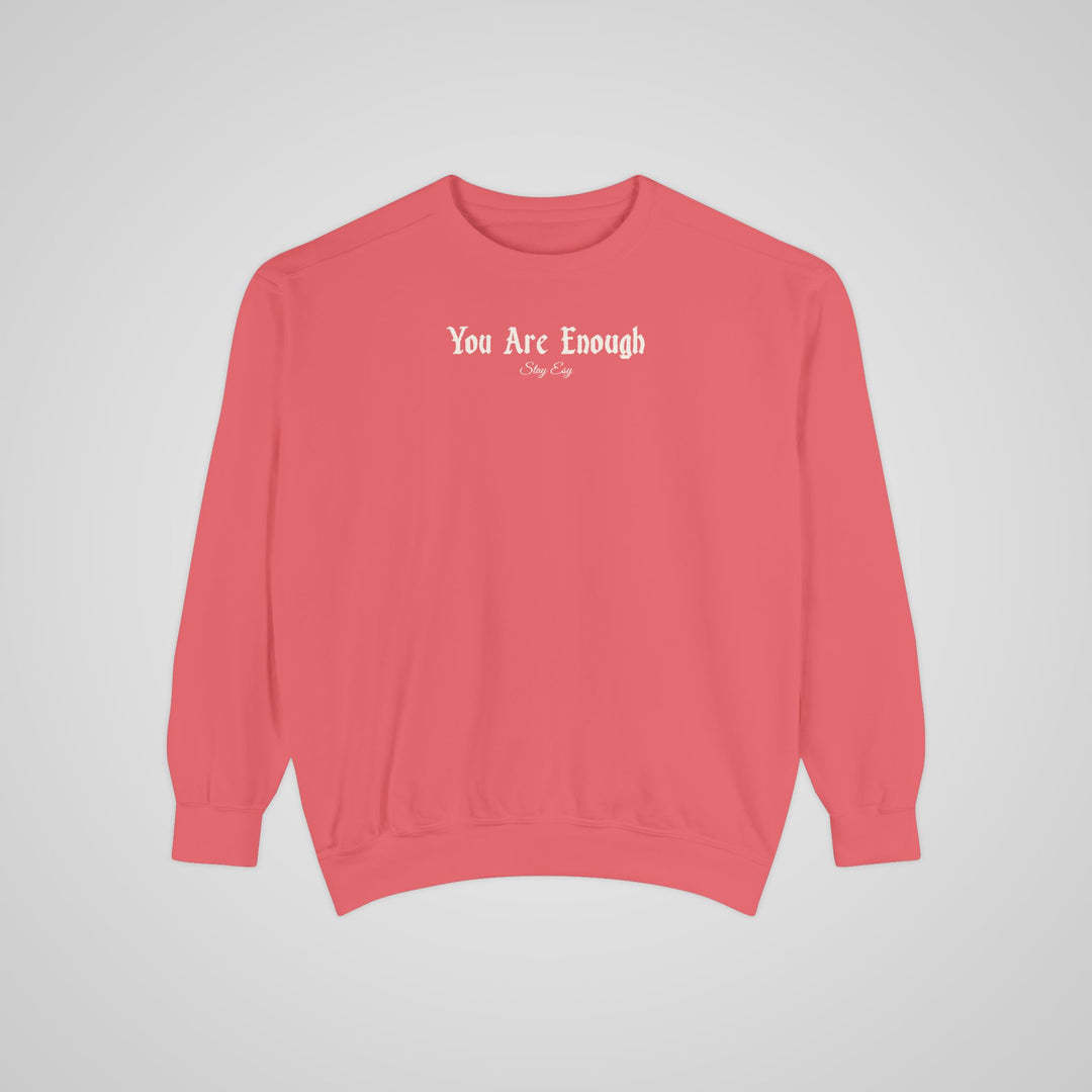 You Are Enough - Comfort Colors Sweatshirt