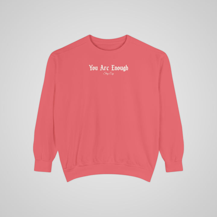 You Are Enough - Comfort Colors Sweatshirt