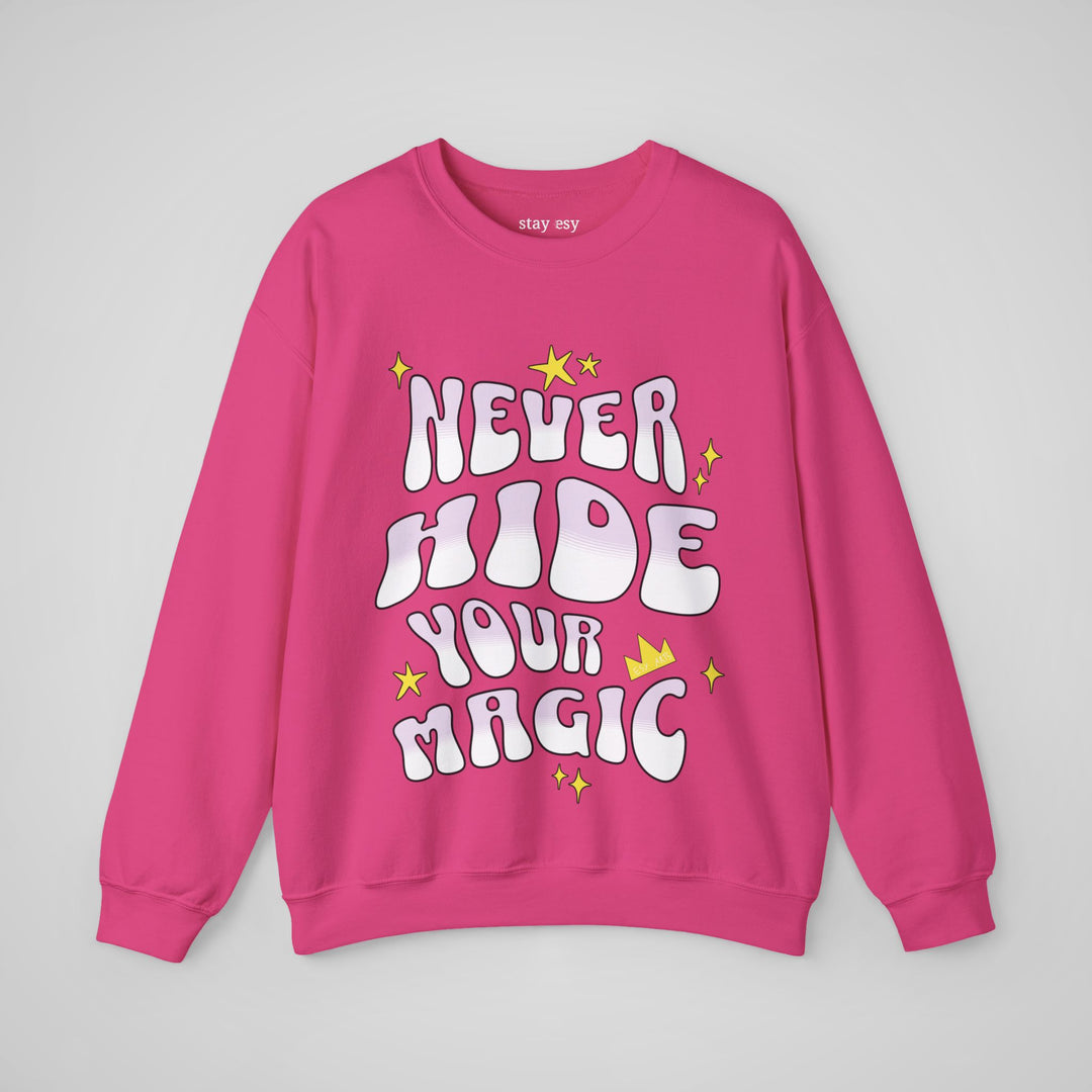 Never Hide Your Magic - Sweatshirt