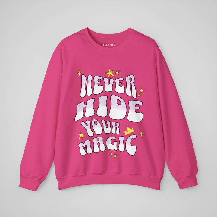 Never Hide Your Magic - Sweatshirt