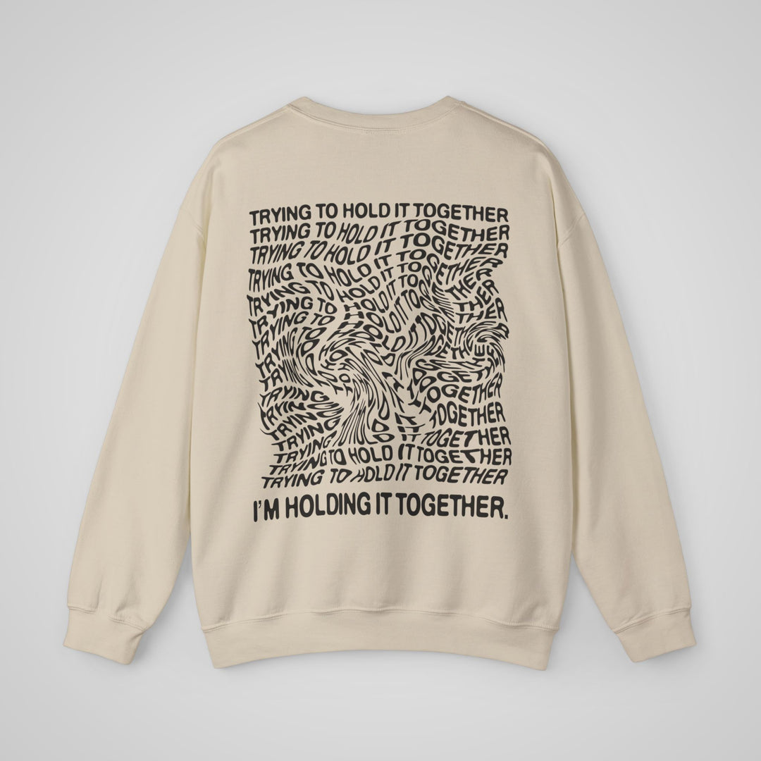 Trying to Hold it Together - Sweatshirt