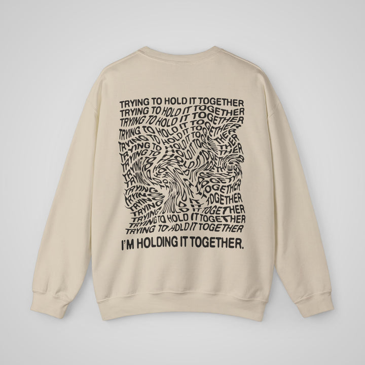 Trying to Hold it Together - Sweatshirt
