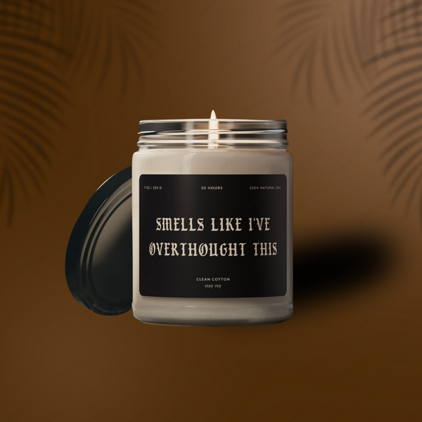 Smells Like I've Overthought This - "Clean Cotton" Scented Candle
