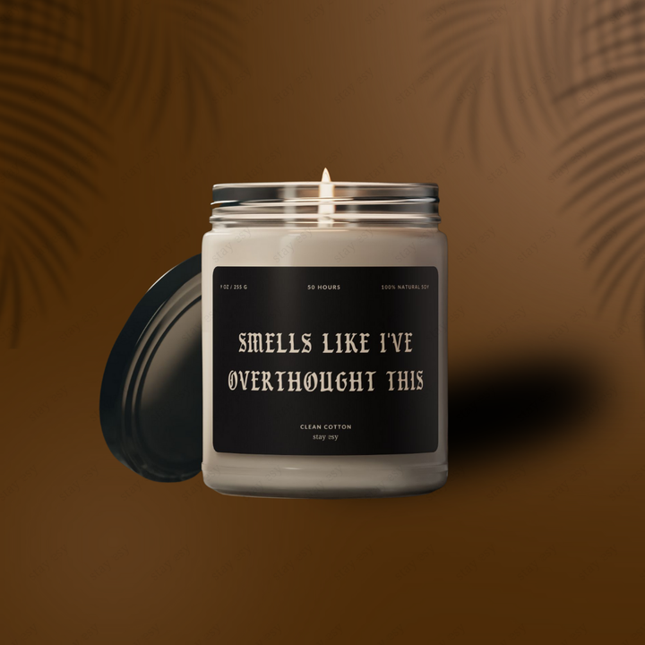 Smells Like I've Overthought This - "Clean Cotton" Scented Candle