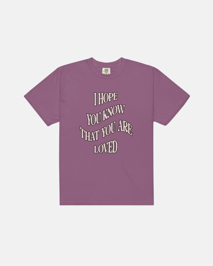 I Hope You Know That You Are Loved - Unisex Heavyweight T-shirt