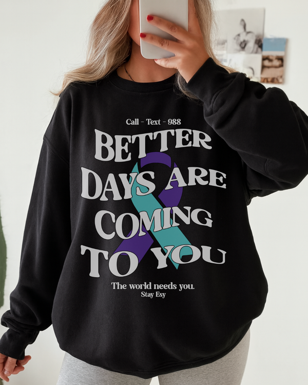 Better Days Are Coming To You - Awareness Sweatshirt