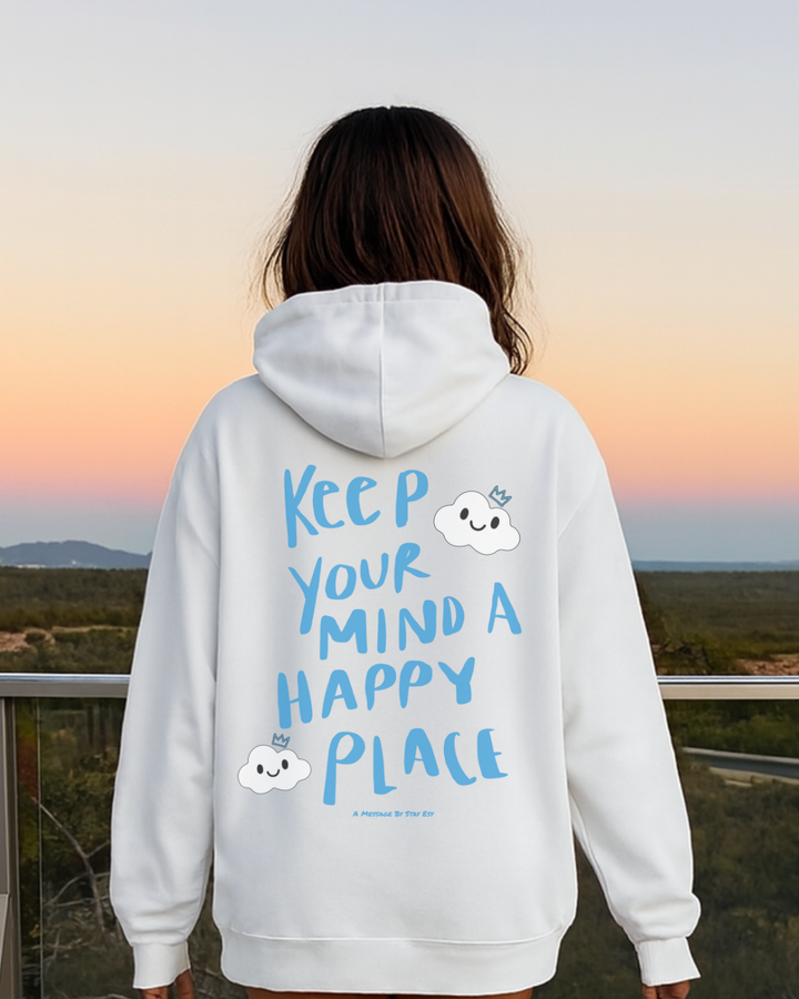 Keep Your Mind A Happy Place - Hoodie