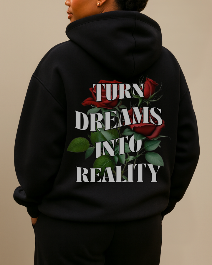 Turn Dreams Into Reality - Hoodie