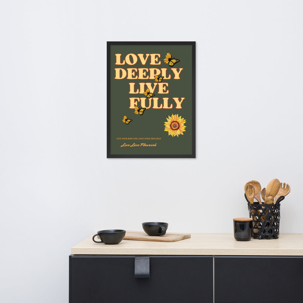 Love Deeply Live Fully Framed Poster