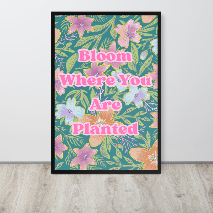 Bloom where you are planted print