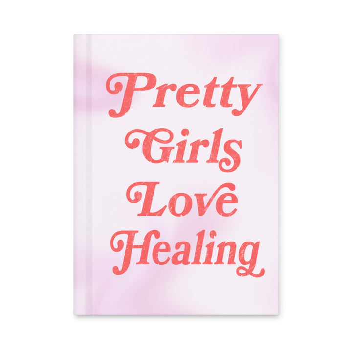 Pretty Girls Love Healing - Hardcover Journal