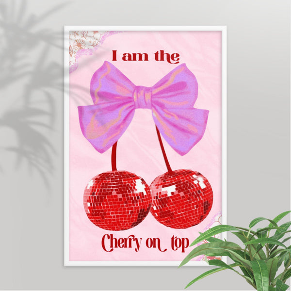  The I Am The Cherry On Top daily affirmations poster in a 24""x36"" white frame, adding confidence and positivity to your space.
