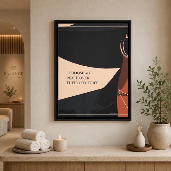 I Choose My Peace Over Their Comfort — Framed Canvas Wall Art