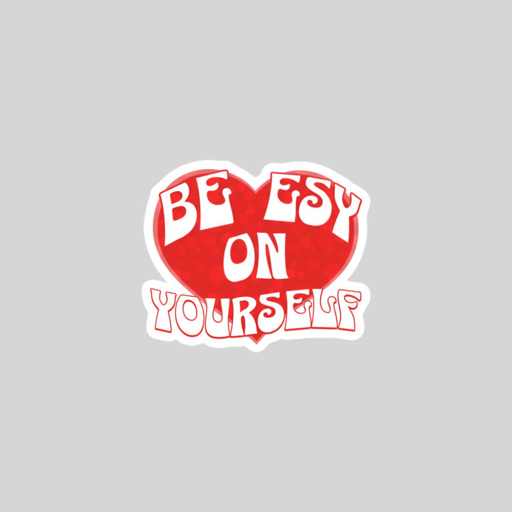 Be Esy On Yourself heart sticker