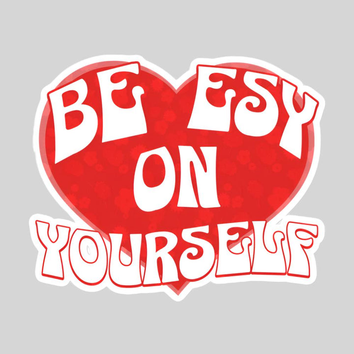 Be Esy On Yourself heart sticker