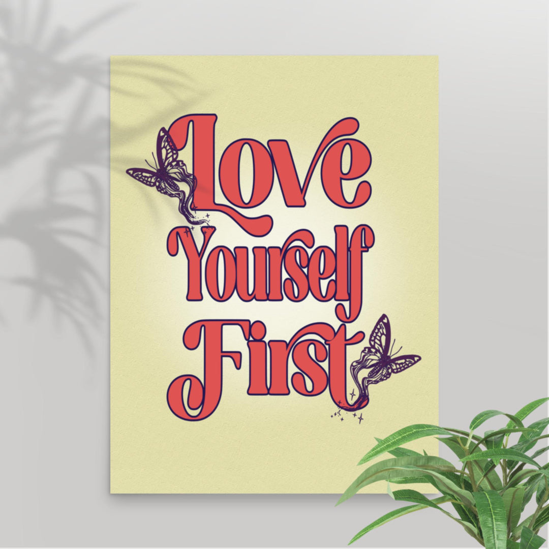 Love Yourself First Mental Health Wall Art in 18"x24" size, featuring an uplifting self-love affirmation to inspire daily.