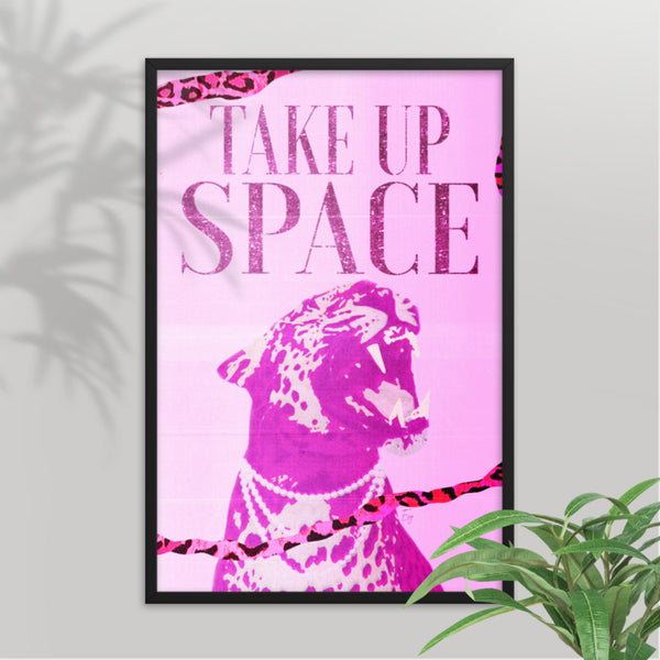The Take Up Space motivational art poster in 24""x36"" size with a black frame, a bold statement piece inspiring confidence and empowerment.