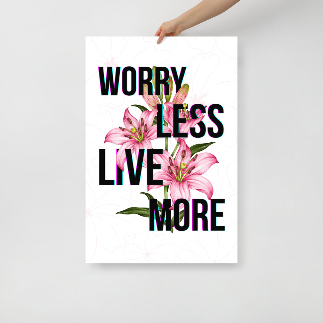 Worry Less Live More inspirational quotes poster printed on 24x36 matte paper, perfect for therapy rooms and personal spaces.
