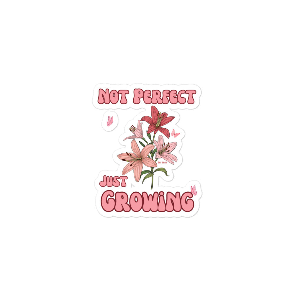 NOT PERFECT JUST GROWING - STICKER